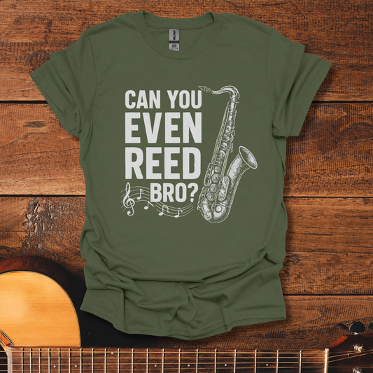 Can You Even Reed Bro? T-Shirt