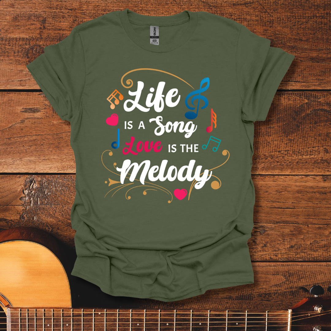 Life Is A Song, Love Is The Melody T-Shirt