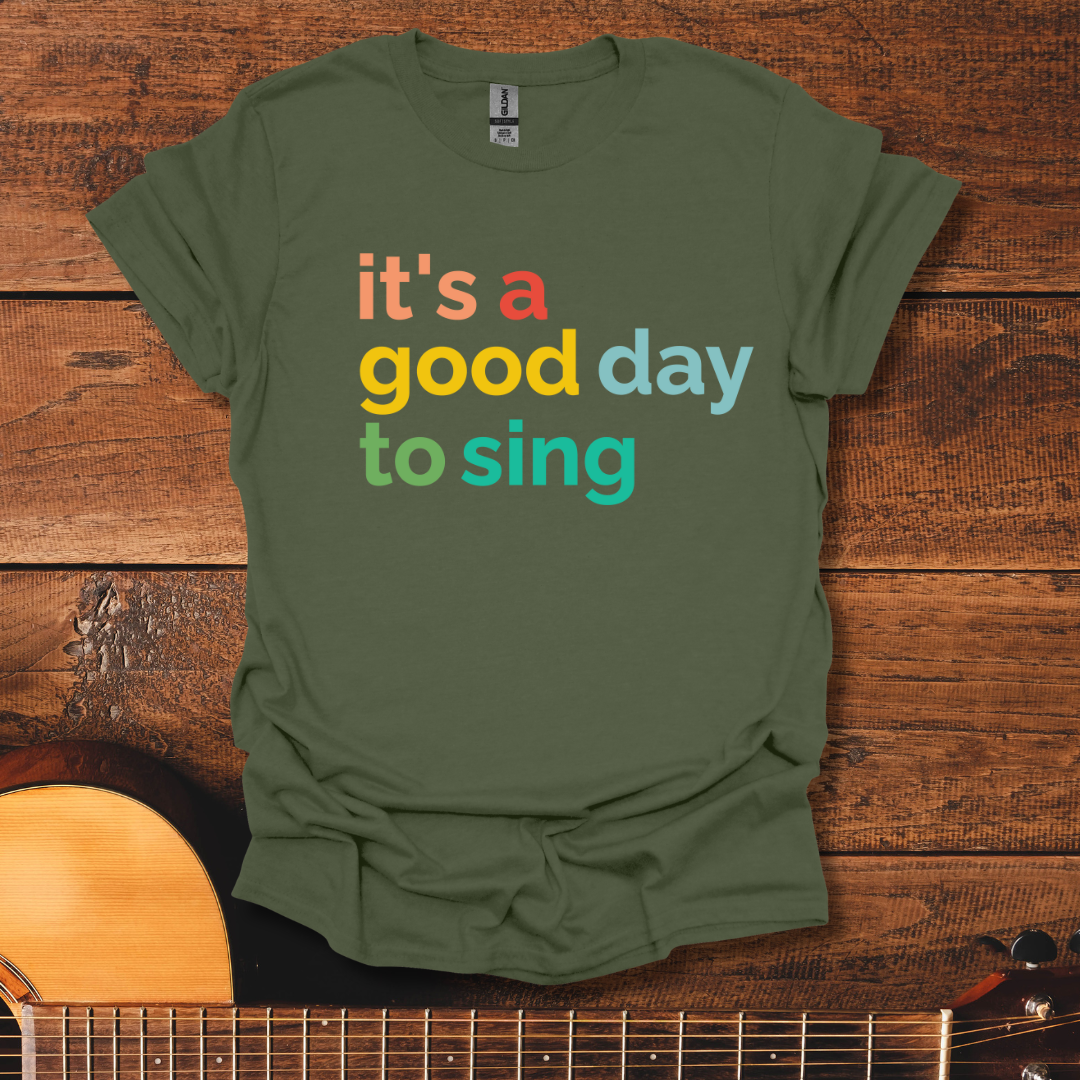 It's A Good Day To Sing T-Shirt