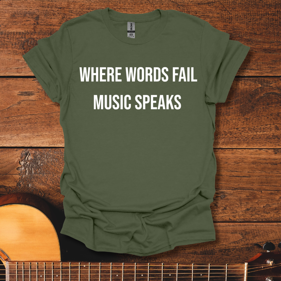 Where Words Fail Music Speaks T-Shirt