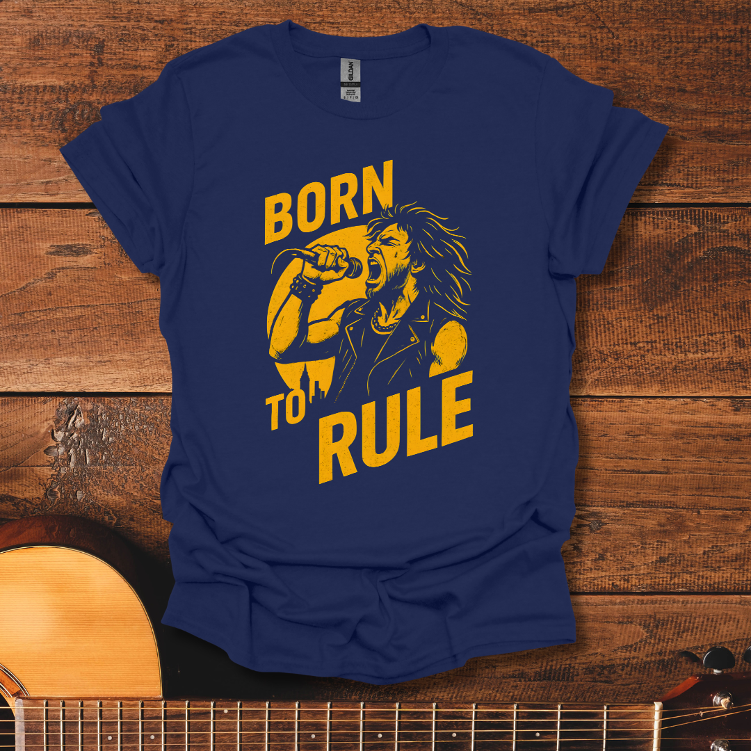 Born To Rule T-Shirt
