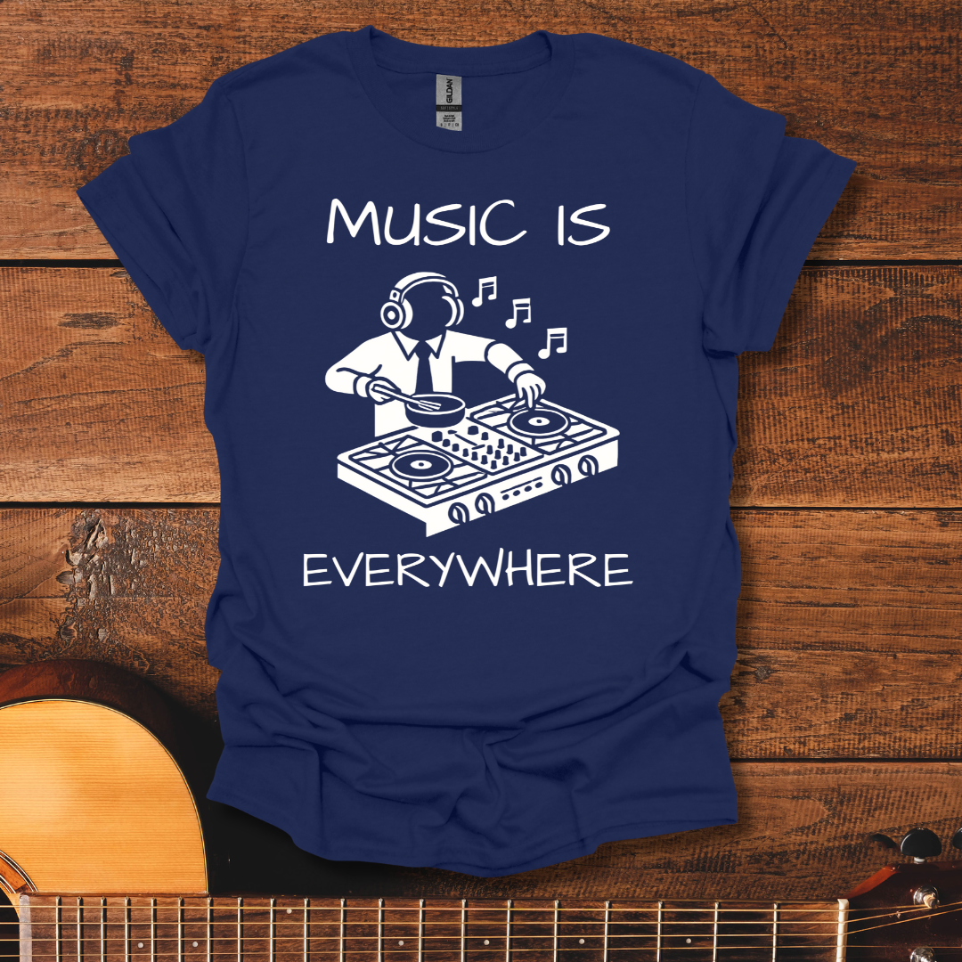 Music Is Everywhere T-Shirt