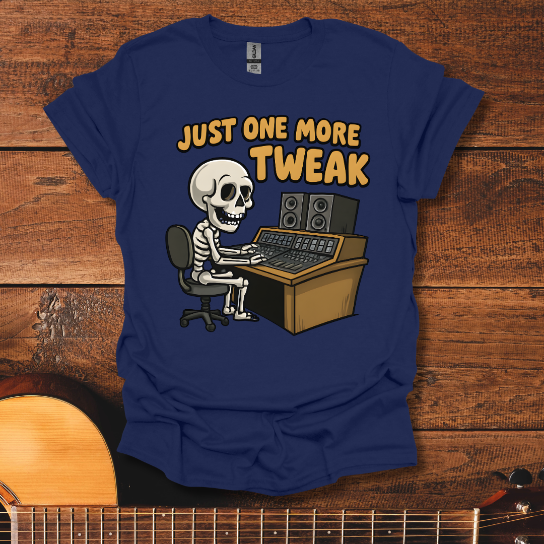 Just One More Tweak T-Shirt