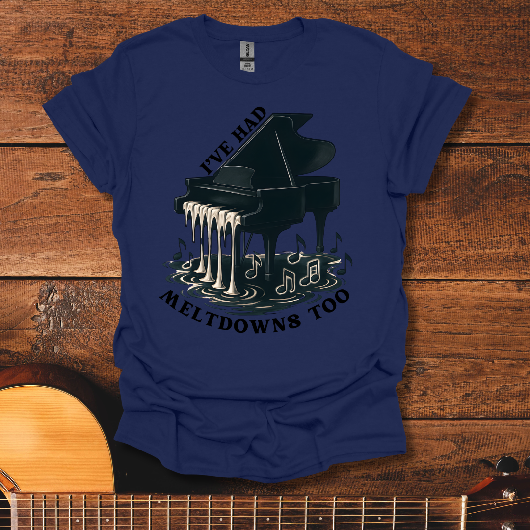 I've Had Meltdowns Too T-Shirt