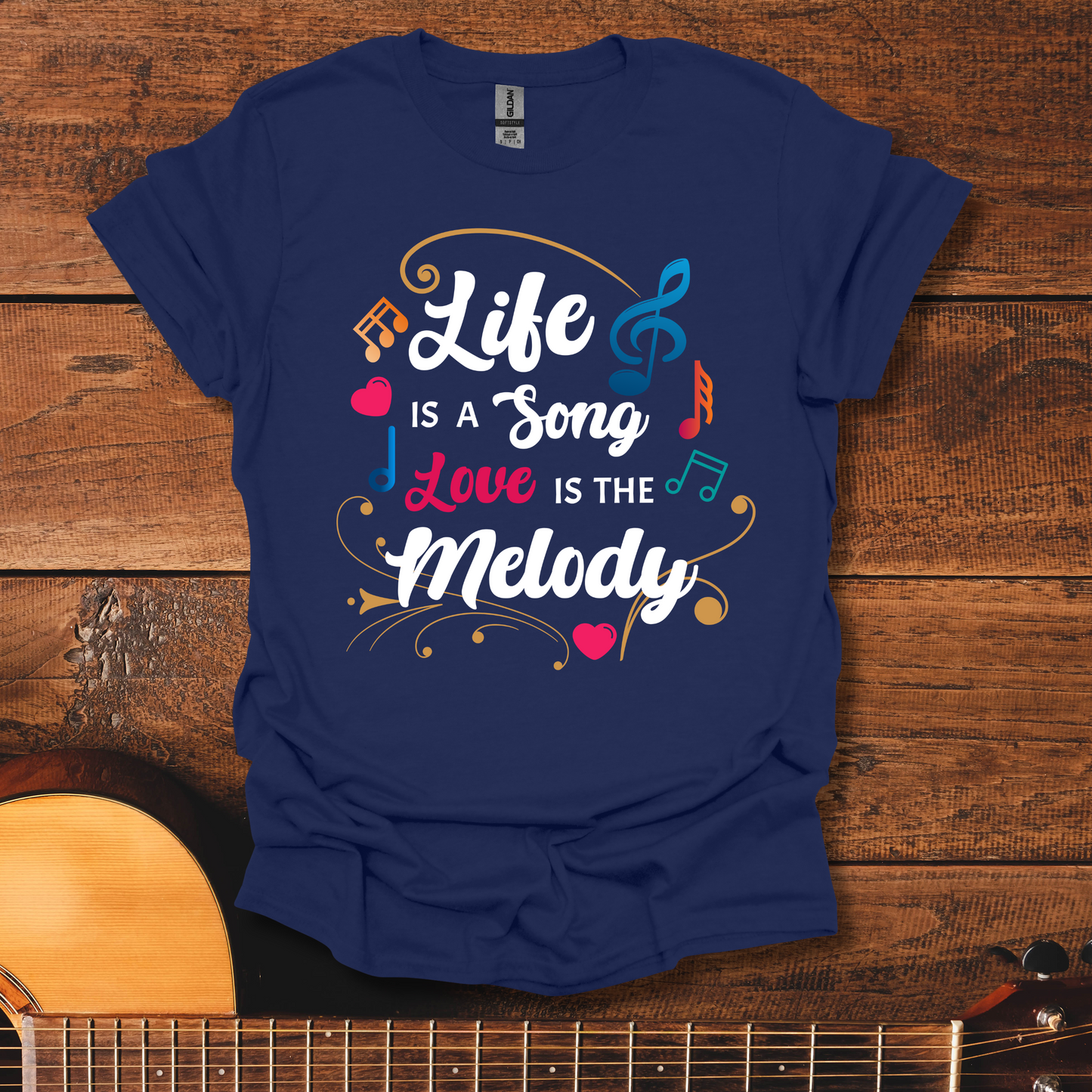 Life Is A Song, Love Is The Melody T-Shirt