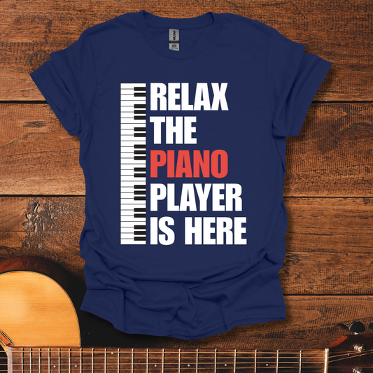 Relax, The Piano Player Is Here T-Shirt