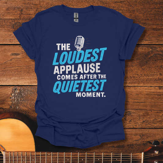 The Loudest Applause T-Shirt