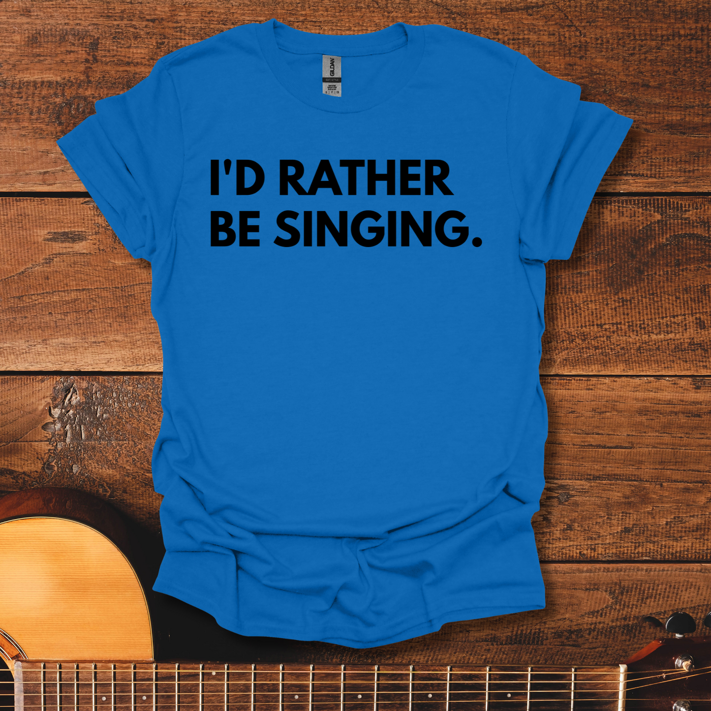 I'd Rather Be Singing T-Shirt
