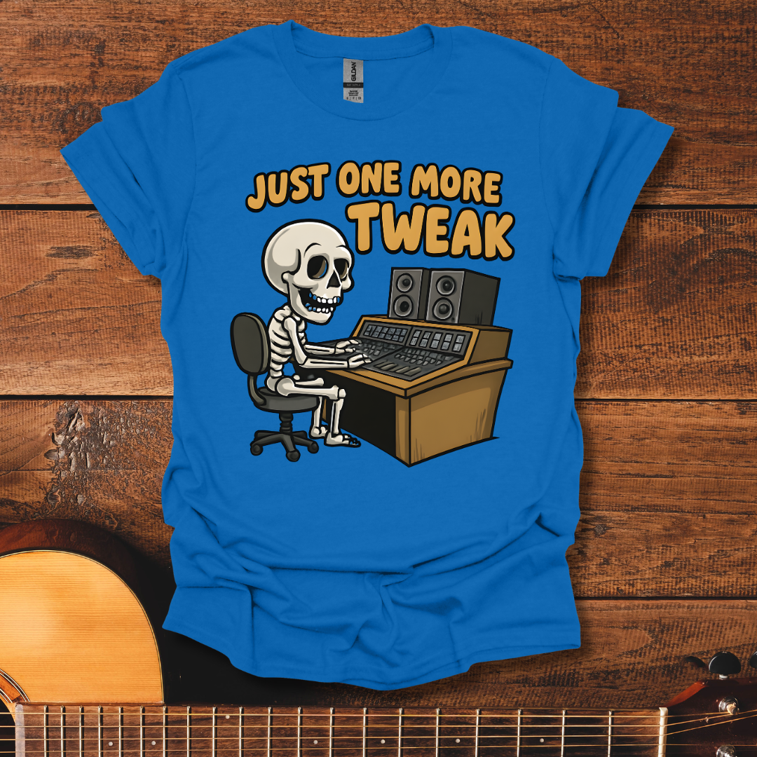 Just One More Tweak T-Shirt