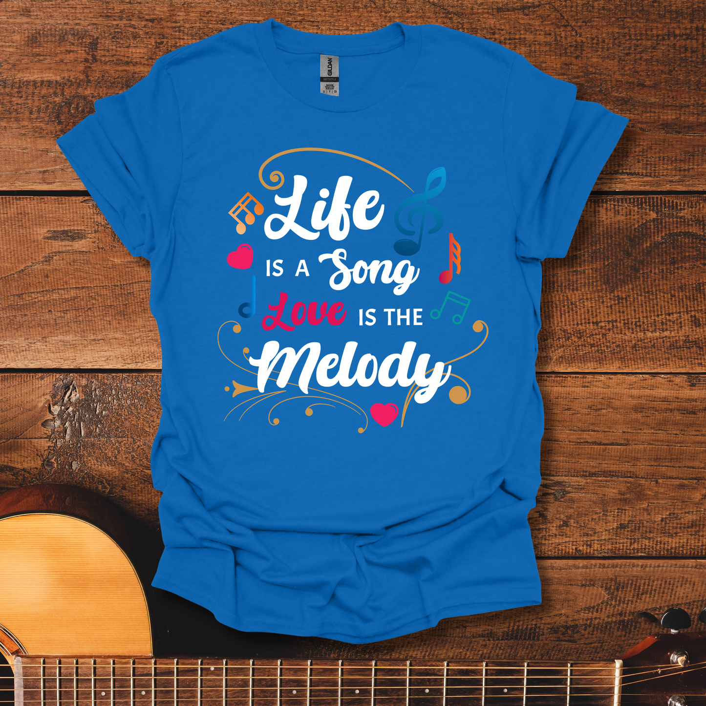 Life Is A Song, Love Is The Melody T-Shirt