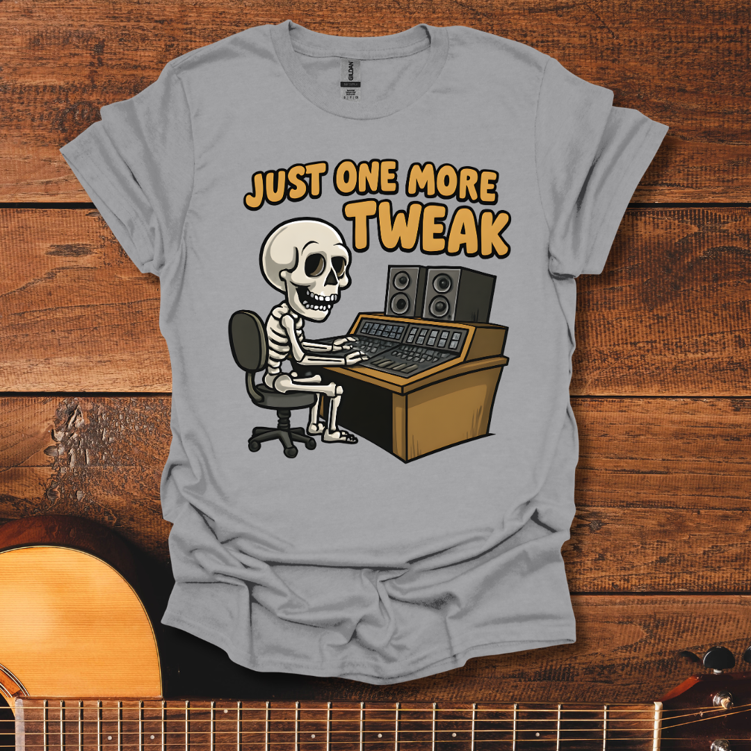 Just One More Tweak T-Shirt