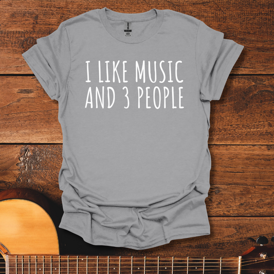I Like Music And 3 People T-Shirt