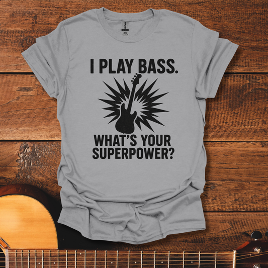I Play Bass T-Shirt