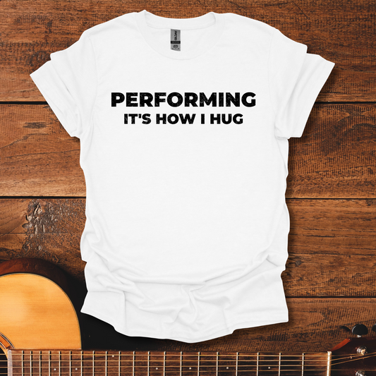 Performing T-Shirt
