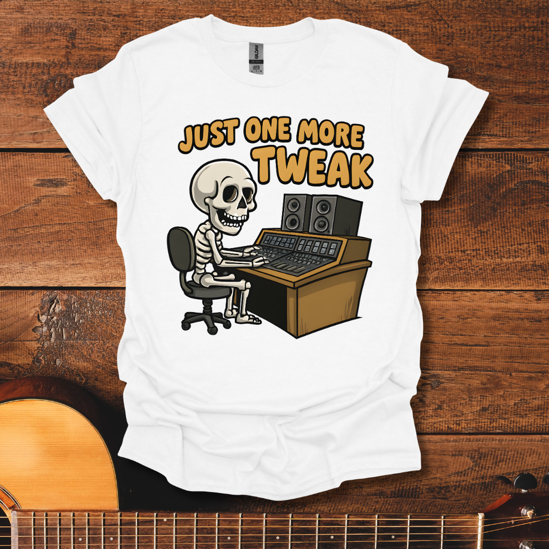 Just One More Tweak T-Shirt